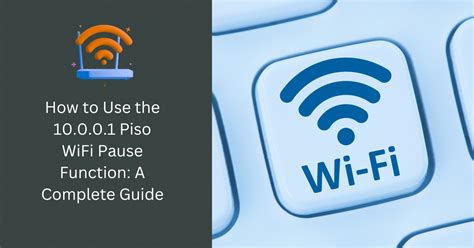 How to Use the 10.0.0.1 Piso WiFi Pause Function – TechBead.
